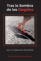 Tras la Sombra de los Elegidos: Vivencias Tributarias y Amorosas de La inspectora Revoltosa (Spanish Edition) B0CN24SPZ4 Book Cover