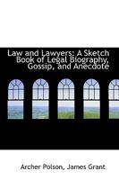 Law and Lawyers: A Sketch Book of Legal Biography, Gossip, and Anecdote 1016936508 Book Cover