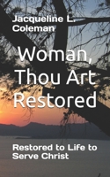 Woman, Thou Art Restored: Restored to Life to Serve Christ B0DVZFBKG3 Book Cover