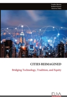 CITIES REIMAGINED: Bridging Technology, Tradition, and Equity 9999329160 Book Cover