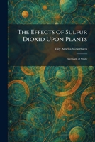 The Effects of Sulfur Dioxid Upon Plants: Methods of Study 1025621549 Book Cover