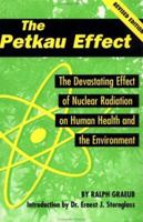 The Petkau Effect: The Devasting Effect of Nuclear Radiation on Human Health and the Environment 1568580193 Book Cover