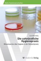 Die Zahnarztliche Hygienepraxis 3639486625 Book Cover