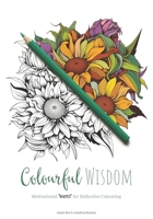 Colourful Wisdom: Motivational Quotes for Reflective Coloring B0CMF46HTV Book Cover