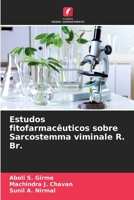 Estudos fitofarmacêuticos sobre Sarcostemma viminale R. Br. (Portuguese Edition) 6209965571 Book Cover