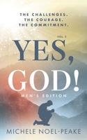 Yes, God! ﻿Volume 2 ﻿Men's Edition: The Challenges. The Courage. The Commitment. 1644846144 Book Cover