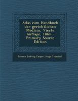 Atlas Zum Handbuch Der Gerichtlichen Medicin, Vierte Auflage, 1864 1018689648 Book Cover