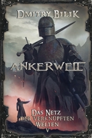 Ankerwelt (Das Netz der verknüpften Welten Buch 5): LitRPG-Serie (German Edition) 807693995X Book Cover