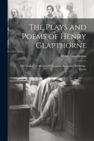 The Plays and Poems of Henry Glapthorne: The Tragedy of Albertus Wallenstein. the Ladies Priviledge. Poems 1021661643 Book Cover