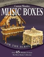 Custom Wooden Music Boxes for the Scroll Saw: The Berry Basket Collection Revised Edition 1565233018 Book Cover