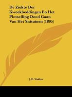 De Ziekte Der Kweekbeddingen En Het Plotselling Dood Gaan Van Het Snituinen 1162417986 Book Cover