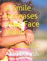 A Smile Increases Your Face Value: A Tribute To That Big Old Thing That Just Lights Up Your Wonderful Face B08KH3QXJJ Book Cover