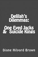 Delilah's Dilemmas One Eyed Jacks & Suicide Kings 151435845X Book Cover