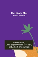 The King's Men: A Tale of To-morrow 1499393997 Book Cover