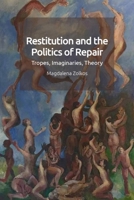 Restitution and the Politics of Repair: Tropes, Imaginaries, Theory 1474453104 Book Cover