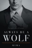 Always be a Wolf 1532021798 Book Cover