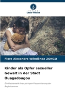 Kinder als Opfer sexueller Gewalt in der Stadt Ouagadougou (German Edition) 6207944453 Book Cover