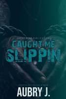 Caught Me Slippin' B0CTTYL8YD Book Cover