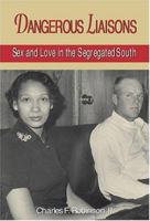 Dangerous Liaisons: Sex And Love in the Segregated South 155728833X Book Cover