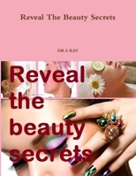 Reveal The Beauty Secrets 1312455624 Book Cover