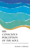 His Conscious Perception of the Soul 173463510X Book Cover