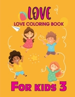 Love Love coloring Book For kids 3: "Love Quotes Inspirational Coloring Book: 50 templates : Kids Coloring Book of Love and Romance : Orange cover" B08F6TVSM1 Book Cover