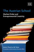 The Austrian School: Market Order and Entrepreneurial Creativity 1847207693 Book Cover