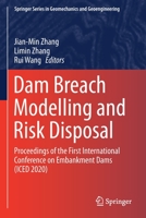 Dam Breach Modelling and Risk Disposal: Proceedings of the First International Conference on Embankment Dams (ICED 2020) 3030463508 Book Cover
