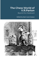The Chess World of V.R.Parton: Beyond the chessboard 1716190452 Book Cover