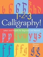 1-2-3 Calligraphy!: Letters and Projects for Beginners and Beyond 140271839X Book Cover