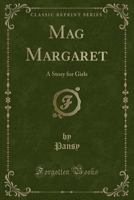 Mag & Margaret: A Story for Girls 1164938061 Book Cover