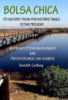 Bolsa Chica: It's History from Prehistoric Times - To the Present 1934379921 Book Cover