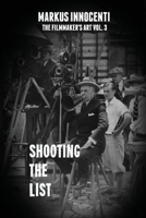 Shooting The List (The Filmmaker's Art) 0998636444 Book Cover