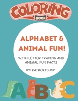 Alphabet & Animal Fun Coloring Book: With Letter tracing and Animal Fun Facts! B0CSDVG7P5 Book Cover