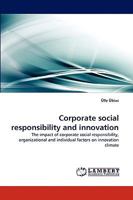 Corporate social responsibility and innovation: The impact of corporate social responsibility, organizational and individual factors on innovation climate 3838369289 Book Cover