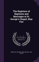 The register of Baptisms and Marriages at St. George's Chapel 1014085101 Book Cover