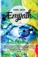 Empath: The Survival Guide For Highly Sensitive People. Discover How To Develop Psychic skills To Learn How To Protect Yourself From Taking On Negative Energy. 1802164545 Book Cover