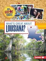 What's Great about Louisiana? 1467738794 Book Cover