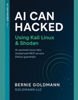 AI Can Hacked: Using Kali Linux & Shodan: A Comprehensive Guide to Ethical Hacking and Security Assessment B0FRN6BZZC Book Cover