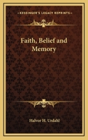 Faith, Belief And Memory 1425344828 Book Cover