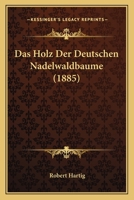 Das Holz Der Deutschen Nadelwaldbaume 1141304791 Book Cover