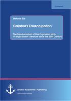 Galatea's Emancipation: The Transformation of the Pygmalion Myth in Anglo-Saxon Literature Since the 20th Century 3954890992 Book Cover