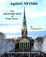 Against All Odds - The Indomitable Spirit of Wake Forest 1717563503 Book Cover