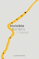 Invisible borders: Your strategic guide to the global market B0GY9CSLW2 Book Cover