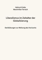 Liberalismus im Zeitalter der Globalisierung: Denkübungen zur Weitung des Horizonts 3741210706 Book Cover