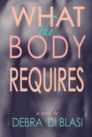 What the Body Requires 1727173368 Book Cover