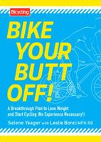 Bike Your Butt Off!: A Breakthrough Plan to Lose Weight and Start Cycling (No Experience Necessary!) 1609615948 Book Cover
