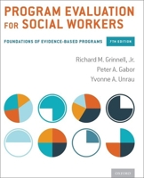 Program Evaluation for Social Workers: Foundations of Evidence-Based Programs 0190227303 Book Cover