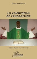 La célébration de l'eucharistie (Harmattan Congo-Brazzaville) (French Edition) 2343086109 Book Cover