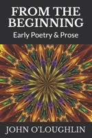 From the Beginning: Early Poetry & Prose 1500139920 Book Cover